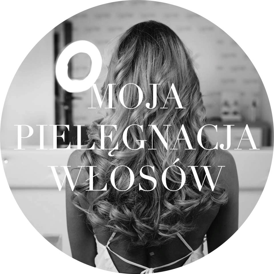 Moja pielęgnacja włosów